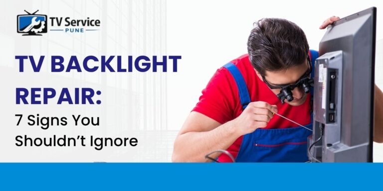 TV Backlight Repair: 7 Signs You Shouldn’t Ignore