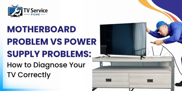 Motherboard Problem vs Power Supply Problems: How to Diagnose Your TV Correctly